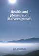 Health and pleasure, or Malvern punch, J.B. Oddfish 