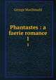 Phantastes : a faerie romance. 1, MacDonald George 