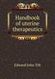 Handbook of uterine therapeutics, Edward John Tilt 