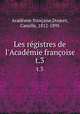 Les rgistres de l`Acadmie franoise. t.3, Charles Camille 