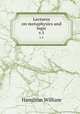 Lectures on metaphysics and logic. v.1, Hamilton William 