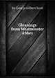 Gleanings from Westminster Abbey, Sir George Gilbert Scott 