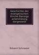 Geschichte der evangelischen Kirche Danzigs actenmassig dargestellt, Eduard Schnaase 