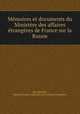 Memoires et documents du Ministere des affaires etrangeres de France sur la Russie, Basile G. Spiridonakis 