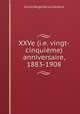 XXVe (i.e. vingt-cinquieme) anniversaire, 1883-1908, Cercle Belge de La Librairie 