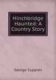 Hinchbridge Haunted: A Country Story, George Cupples 
