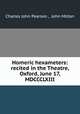 Homeric hexameters: recited in the Theatre, Oxford, June 17, MDCCCLXIII, Charles John Pearson , John Milton 