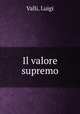 Il valore supremo, Valli, Luigi 