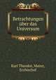 Betrachtungen uber das Universum, Karl Theodor, Mainz, Erzbischof 