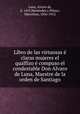 Libro de las virtuosas e claras mujeres el qualfizo e compuso el condestable Don Alvaro de Luna, Maestre de la orden de Santiago, Alvaro de Luna 