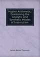 Higher Arithmetic: Combining the Analytic and Synthetic Modes of Instruction ., James Bates Thomson 