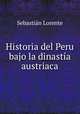 Historia del Peru bajo la dinastia austriaca., Sebastian Lorente 