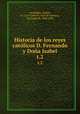 Historia de los reyes catlicos D. Fernando y Doa Isabel. t.2, Andres Bernaldez 