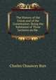 The History of the Union and of the Constitution: Being the Substance of Three Lectures on the ., Charles Chauncey Burr 