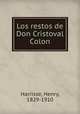 Los restos de Don Cristoval Colon, Harrisse, Henry, 1829-1910 