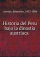 Historia del Peru bajo la dinastia austriaca, Sebastian Lorente 