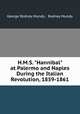 H.M.S. "Hannibal" at Palermo and Naples During the Italian Revolution, 1859-1861, George Rodney Mundy , Rodney Mundy 