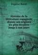 Histoire de la litterature espagnole depuis ses origines les plus reculees jusqu