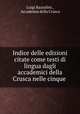Indice delle edizioni citate come testi di lingua dagli accademici della Crusca nelle cinque ., Luigi Razzolini , Accademia della Crusca 