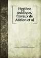 Hygiene publique, travaux de Adelon et al., Evariste Thevenin 