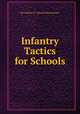 Infantry Tactics for Schools, the Author of "School Amusements" 