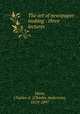 The art of newspaper making : three lectures, Dana, Charles A. (Charles Anderson), 1819-1897 