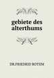gebiete des alterthums, DR.FRIEDRID ROTIIM 