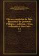 Obras completas de Don Francisco de Quevedo Villegas :. edicin crtica, ordenada ilustrada. t.2, Francisco de Quevedo 