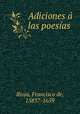 Adiciones a las poesias, Rioja, Francisco de, 1583?-1659 