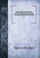 Censura literaria : containing titles, abstracts, and opinions of old English books : with original disquisitions, articles of biography, and other literary antiquities. v.6, Brydges Egerton 