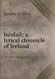 Inisfail; a lyrical chronicle of Ireland, Aubrey de Vere 