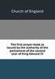 The first prayer-book as issued by the authority of the parliament of the second year of King Edward IV, Church of England 