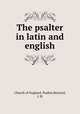 The psalter in latin and english, Church of England. Psalter,Bernard, J. H 