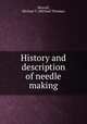 History and description of needle making, Morrall, Michael T. (Michael Thomas) 