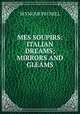 MES SOUPIRS: ITALIAN DREAMS; MIRRORS AND GLEAMS, Seymour Pechell 