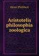 Aristotelis philosophia zoologica, Henri Philibert 
