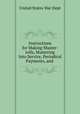 Instructions for Making Muster-rolls, Mustering Into Service, Periodical Payments, and ., United States War Dept 