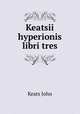 Keatsii hyperionis libri tres, Keats John 