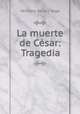 La muerte de Cesar: Tragedia, Ventura de la ( Vega 