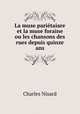 La muse parietaiare et la muse foraine ou les chansons des rues depuis quinze ans, Charles Nisard 