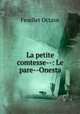 La petite comtesse--: Le pare--Onesta, Feuillet Octave 