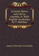 Le jeune Henri, suivi de La colombe, tr. With English vocabulary by T. Matthay, Johann Christoph von Schmid 