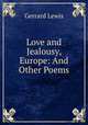 Love and Jealousy, Europe: And Other Poems, Gerrard Lewis 