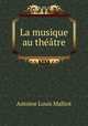 La musique au theatre, Antoine Louis Malliot 