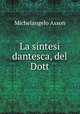 La sintesi dantesca, del Dott, Michelangelo Asson 
