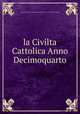 la Civilta Cattolica Anno Decimoquarto, La Civilta Cattolica Anno Decimoquarto VOL .VII Della Serie Quinta 