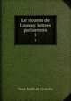 Le vicomte de Launay: lettres parisiennes. 3, Mme Emile de Girardin 