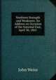 Northern Strength and Weakness: An Address on Occasion of the National Fast, April 30, 1865 ., John Weiss 