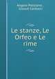 Le stanze, Le Orfeo e Le rime, Angelo Poliziano 
