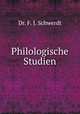 Philologische Studien, Dr. F. I. Schwerdt 